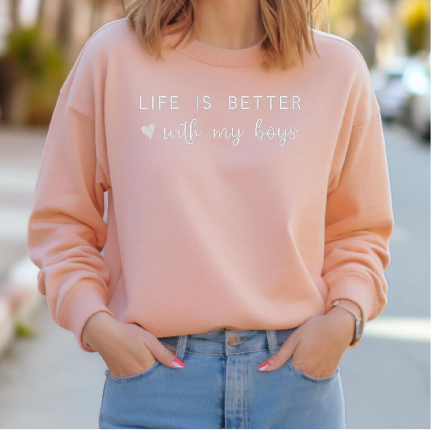 Life is better with my boys ♡ Embroidered Sweatshirt