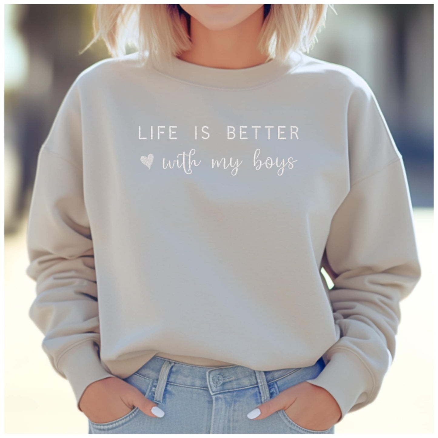 Life is better with my boys ♡ Embroidered Sweatshirt