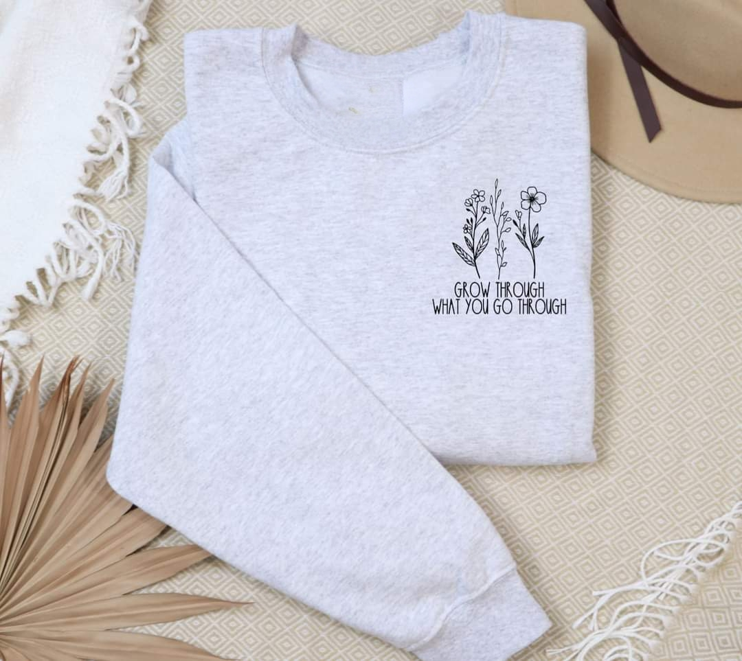 Grow Through What You Go Through Sweatshirt