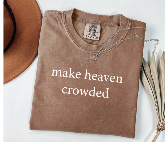 Make Heaven Crowded T-shirt